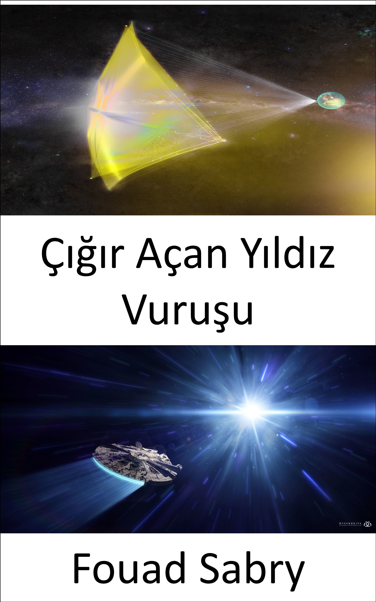 Çığır Açan Yıldız Vuruşu: Ömrümüzün süresi içinde yıldızlara ulaşmak (Uzayda Gelişen Teknolojiler [Turkish], #3)