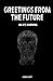 Greetings From The Future: ...