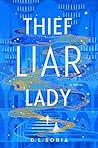 Thief Liar Lady by D.L. Soria