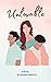 Unlovable: A Novel (The Damsels (NOT) In Distress)