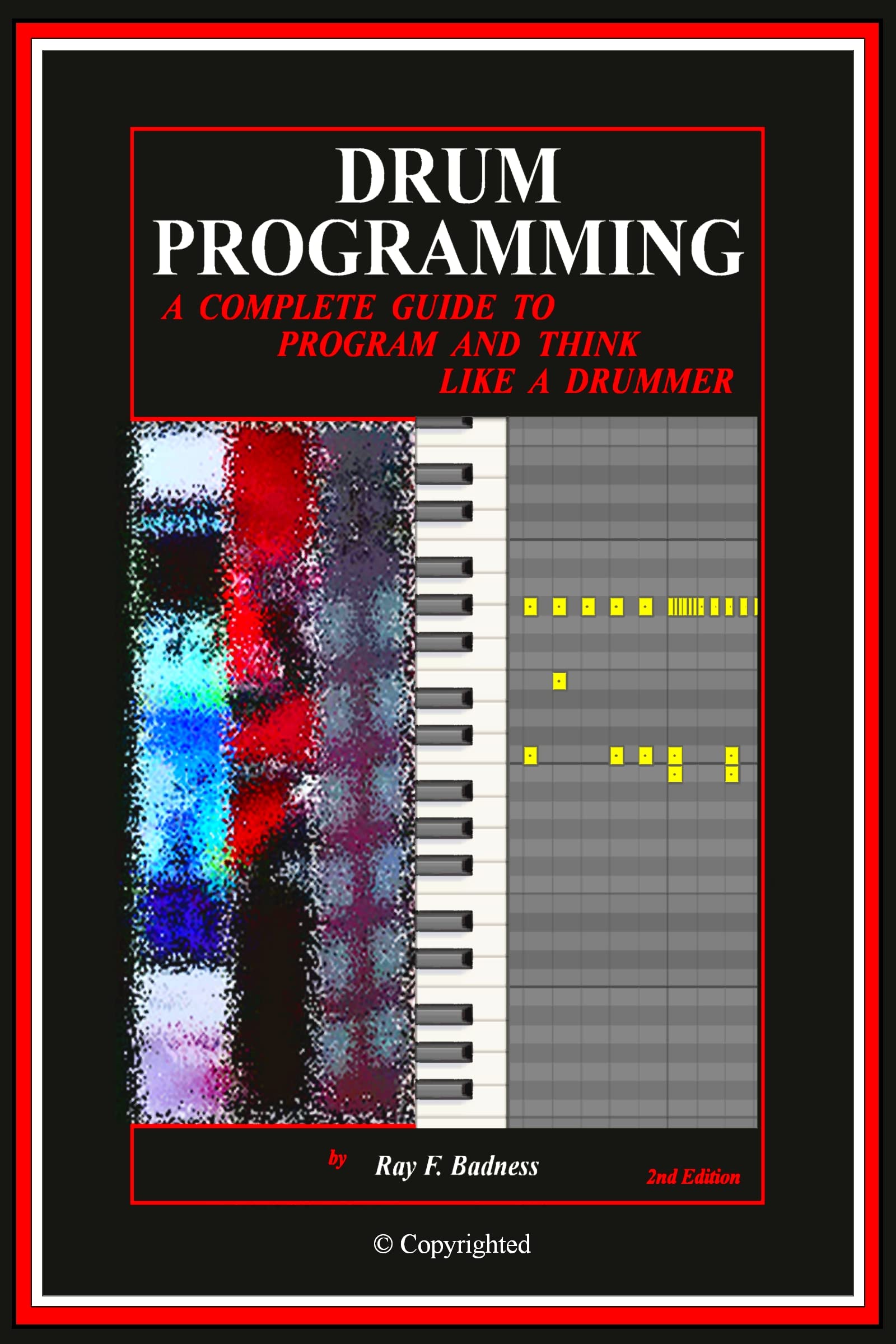 DRUM PROGRAMMING: A Complete Guide to Program and Think Like a Drummer (2nd edition)