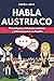 Habla austriaco: Manual para el dialecto austriaco y primeros pasos en Austria (Spanish Edition)