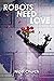Robots Need Love