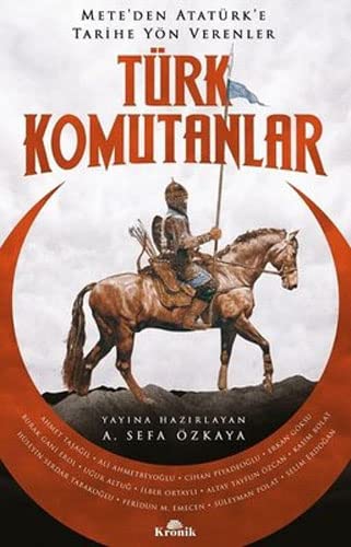 Türk Komutanlar / Mete’den Atatürk’e Tarihe Yön Verenler (Paperback)