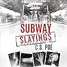 Subway Slayings by C.S. Poe Subway Slayings by C.S. Poe
