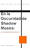 En la Oscuridad de Shadow Moses: La Verdad Extraoficial (Spanish Edition) En la Oscuridad de Shadow Moses: La Verdad Extraoficial (Spanish Edition)