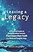 Leaving a Legacy: A Practic...