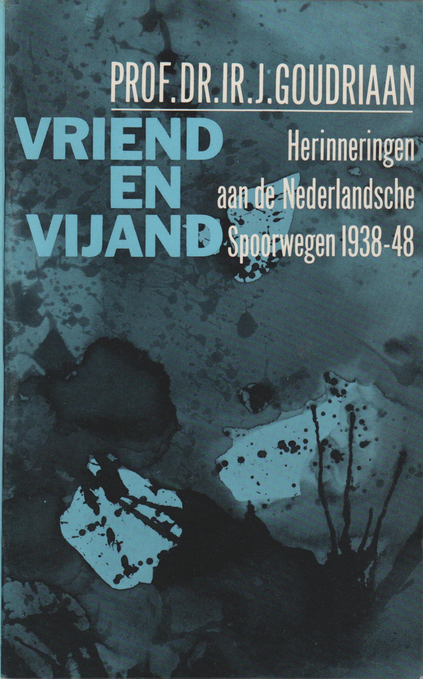 Vriend en vijand: herinneringen aan de Nederlandse Spoorwegen; 1938 - 1948