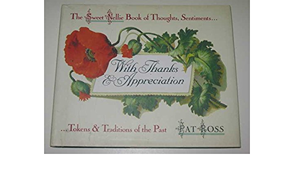 With Thanks and Appreciation: Thoughts, Sentiments, Tokens and Traditions of the Past (Sweet Nellie)