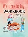 We Create Joy: Cancer Messed with the Wrong Family Workbook