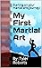 My First Martial Art! by Tyler Roberts