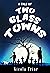 A Tale of Two Glass Towns