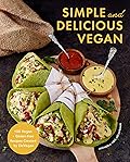 Simple and Delicious Vegan: 100 Vegan + Gluten-Free Recipes Created by ElaVegan