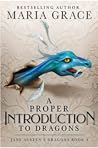 A Proper Introduction to Dragons by Maria  Grace