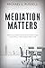 Mediation Matters: Practica...