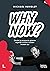 Why now?: Omdat je prospects gisteren al klant hadden moeten zijn (Dutch Edition)