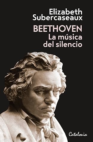 Beethoven: La música del silencio (Spanish Edition)