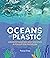 Oceans of Plastic by Tracey Gray