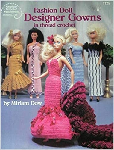 Fashion Doll Designer Gowns in Thread Crochet