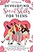 Developing Social Skills For Teens: Enhancing Confidence, Creating Healthy Relationships, and Becoming a Happier You
