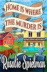 Home Is Where the Murder Is by Rosalie Spielman