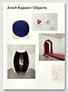Anish Kapoor / Objects Anish Kapoor / Objects