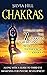Chakras: Unblocking the 7 Chakras for Beginners, from the Root to the Crown Chakra, along with a Guide to Third Eye Awakening for Psychic Development