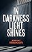 In Darkness Light Shines