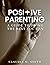 Positive Parenting: A Guide...