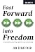 Fast Forward into Freedom: ...