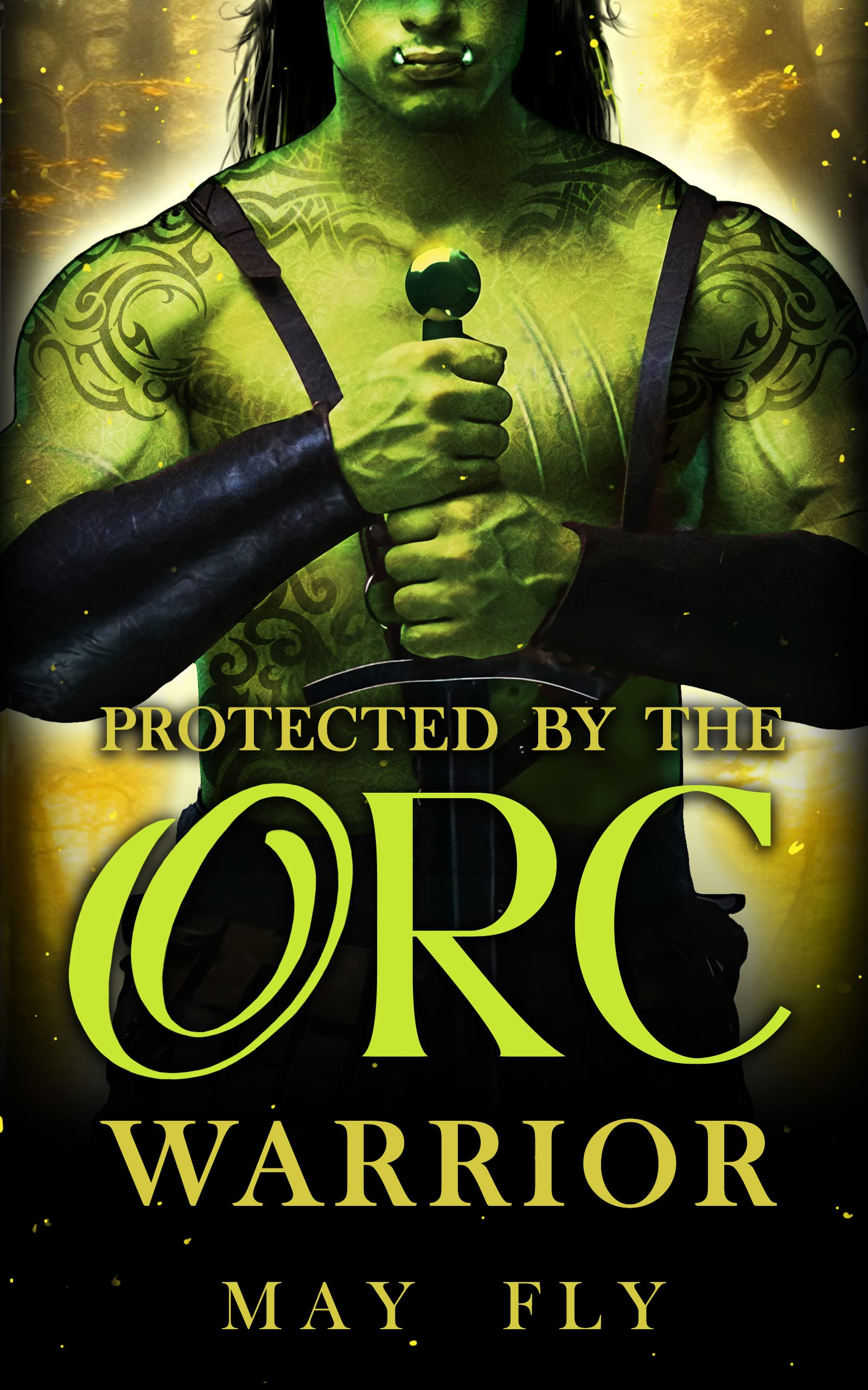Protected by the Orc Warrior (Kindle Edition)