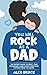 You Will Rock As a Dad!: The Expert Guide to First-Time Pregnancy and Everything New Fathers Need to Know