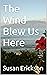 The Wind Blew Us Here by Susan Erickson