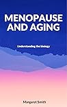 Menopause and Aging: Understanding the Biology