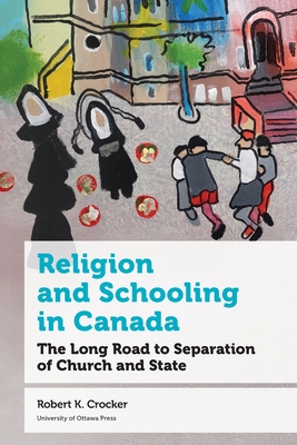 Religion and Schooling in Canada: The Long Road to Separation of Church and State (Education)