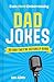 Even More Embarrassing Dad Jokes: So Bad They’re Actually Good
