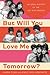 But Will You Love Me Tomorr...
