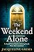 The Weekend Alone: An utterly gripping psychological thriller with a heart-stopping twist for 2023!