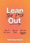 Lean the F*ck Out...