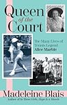 Queen of the Court: The Many Lives of Tennis Legend Alice Marble Queen of the Court: The Many Lives of Tennis Legend Alice Marble