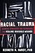 Racial Trauma: Clinical Str...