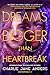 Dreams Bigger Than Heartbreak (Unstoppable, 2)
