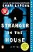 A Stranger in the House by Shari Lapena