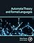 Automata Theory and Formal Languages: Concepts and Practices