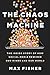 The Chaos Machine: The Inside Story of How Social Media Rewired Our Minds and Our World