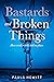 Bastards and Broken Things by Paula Hewitt