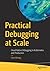 Practical Debugging at Scale by Shai Almog