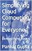 Simplifying Cloud Computing...