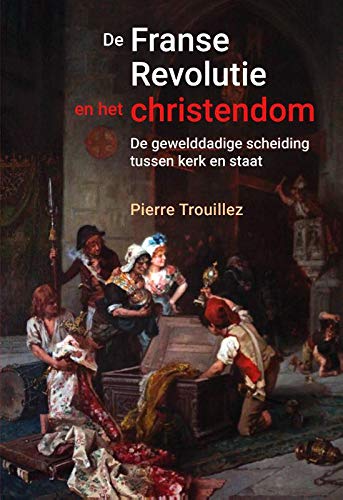 De Franse Revolutie en het christendom: de gewelddadige scheiding tussen kerk en staat