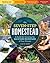 The Seven-Step Homestead: A Guide for Creating the Backyard Microfarm of Your Dreams
